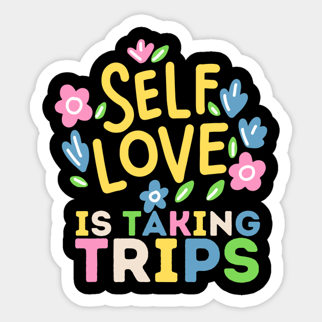 Self Love is Taking Trips Sticker by The WYLD Tribe